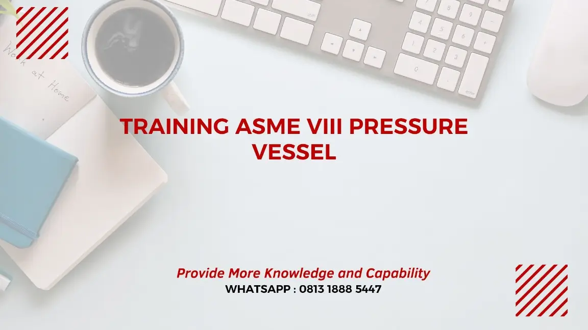 PELATIHAN ASME VIII PRESSURE VESSEL JAKARTA