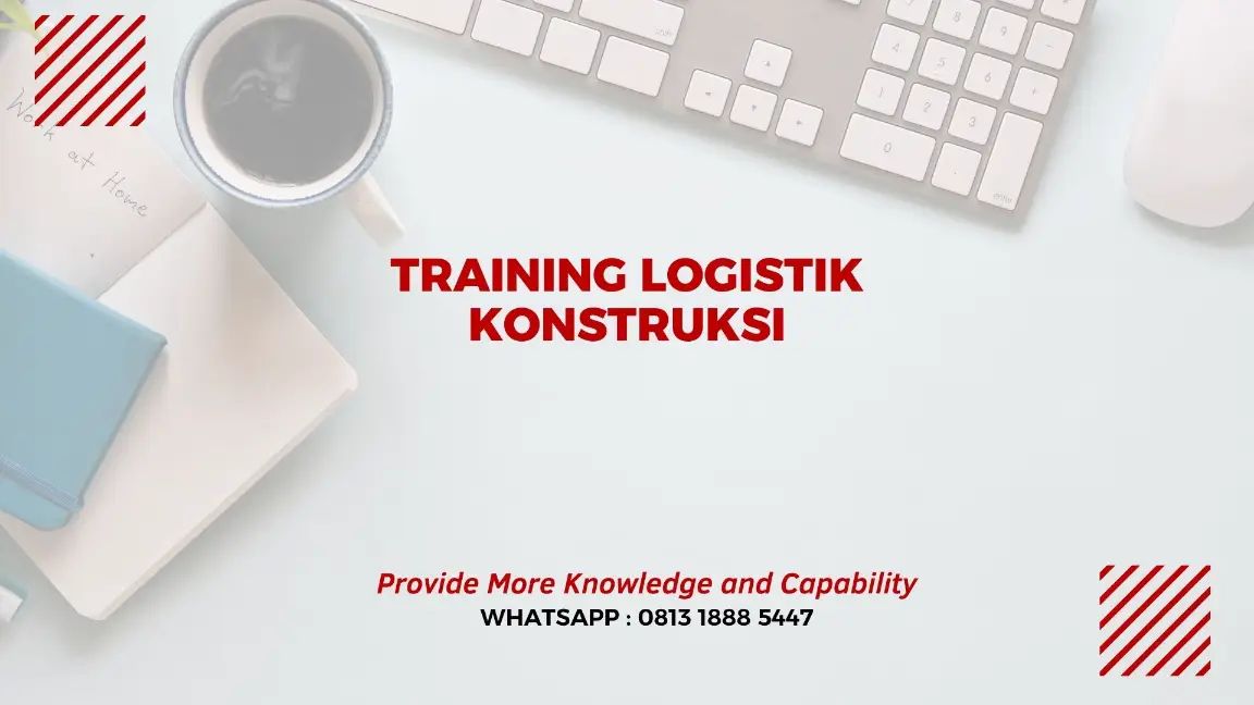 PELATIHAN LOGISTIK KONSTRUKSI JAKARTA