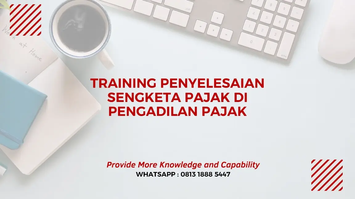 PELATIHAN PENYELESAIAN SENGKETA PAJAK JAKARTA