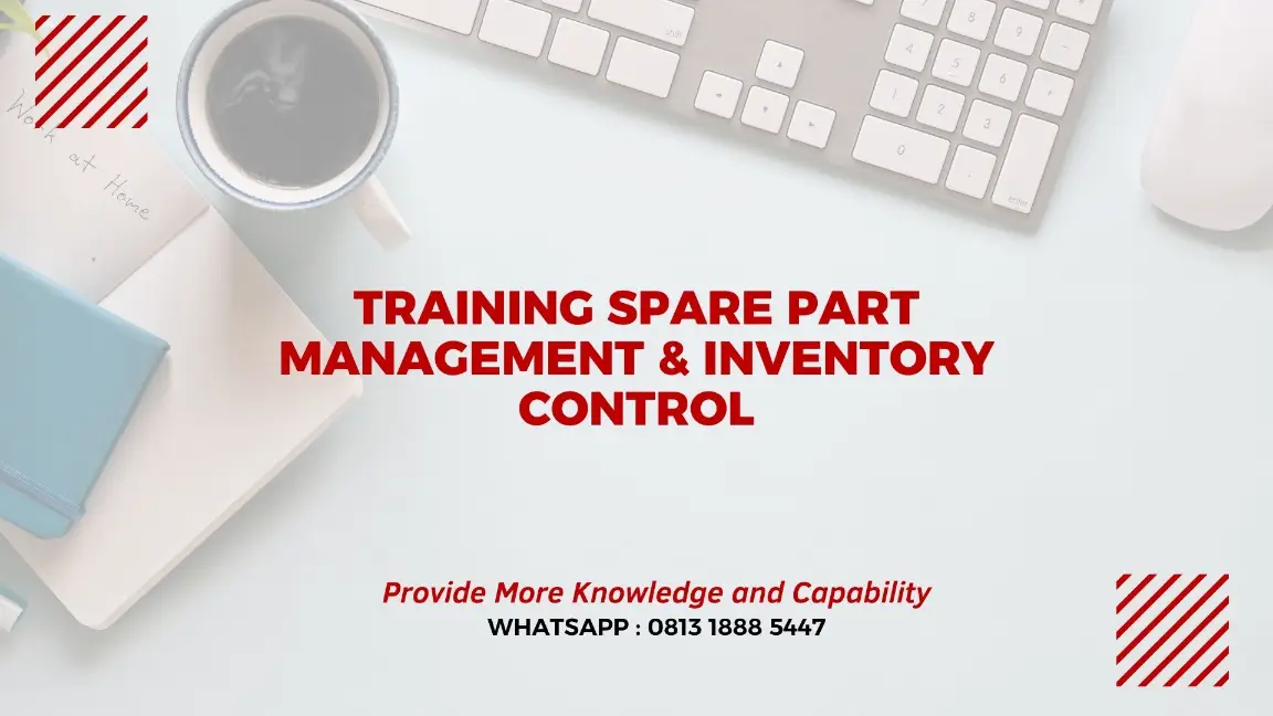 PELATIHAN SPARE PART MANAGEMENT & INVENTORY CONTROL JAKARTA