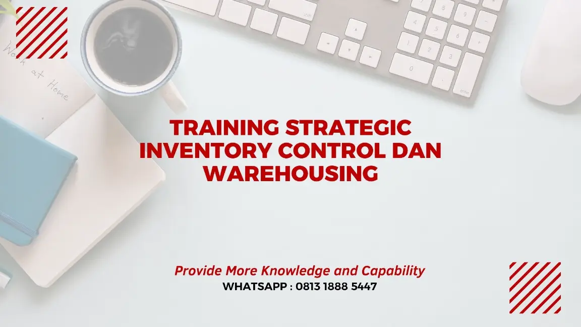 PELATIHAN STRATEGIC INVENTORY CONTROL DAN WAREHOUSING JAKARTA