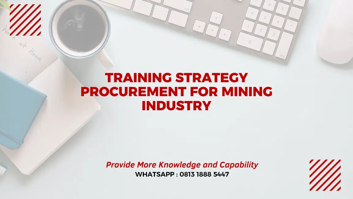 PELATIHAN STRATEGY PROCUREMENT FOR MINING INDUSTRY JAKARTA