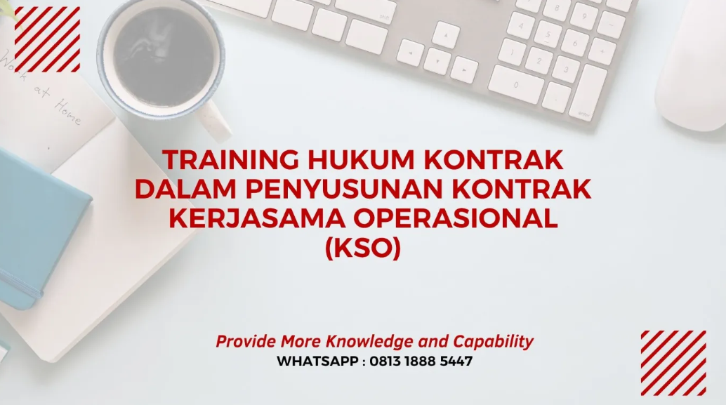 PELATIHAN HUKUM KONTRAK DALAM PENYUSUNAN KONTRAK KERJASAMA OPERASIONAL (KSO) JAKARTA