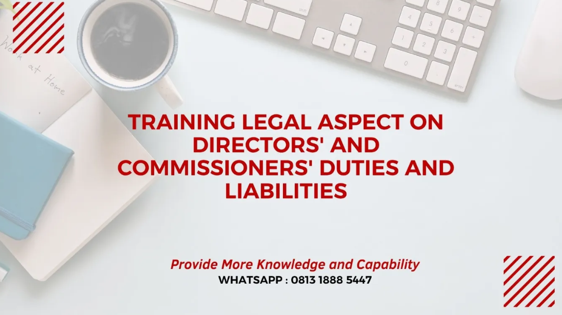 PELATIHAN LEGAL ASPECT ON DIRECTORS' AND COMMISSIONERS' DUTIES AND LIABILITIES JAKARTA