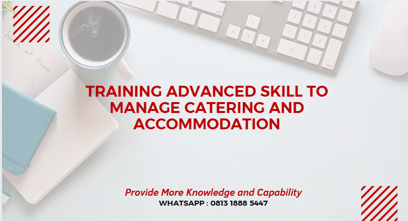 PELATIHAN ADVANCED SKILL TO MANAGE CATERING AND ACCOMMODATION JAKARTA