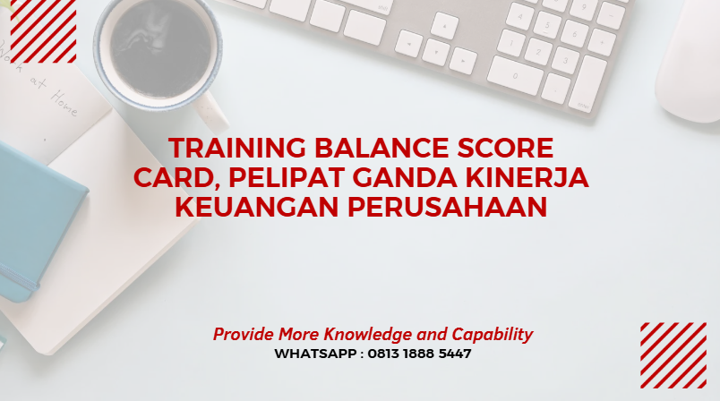 PELATIHAN BALANCE SCORE CARD, PELIPAT GANDA KINERJA KEUANGAN PERUSAHAAN JAKARTA
