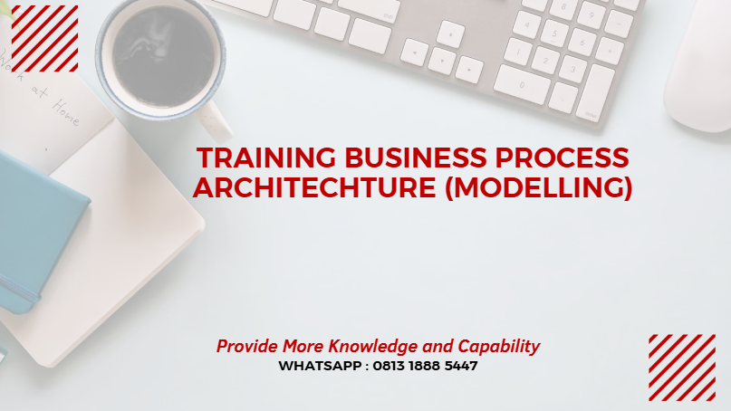 PELATIHAN BUSINESS PROCESS ARCHITECHTURE (MODELLING) JAKARTA
