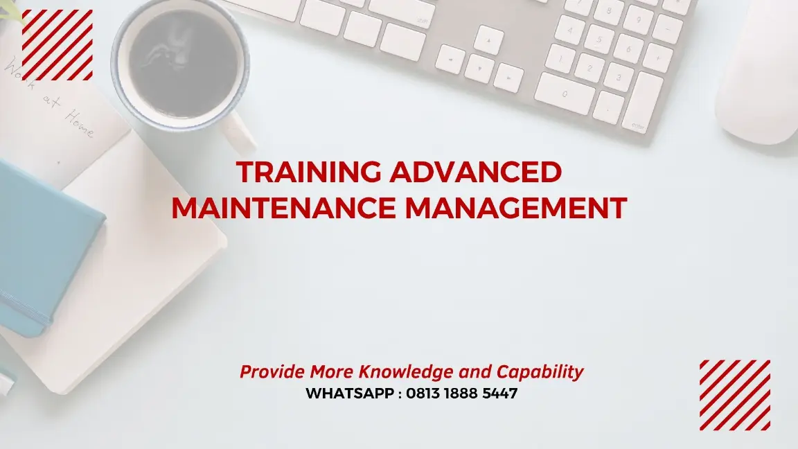 PELATIHAN ADVANCED MAINTENANCE MANAGEMENT JAKARTA