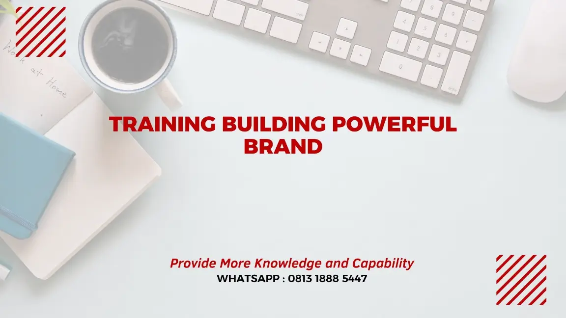 PELATIHAN BUILDING POWERFUL BRAND JAKARTA