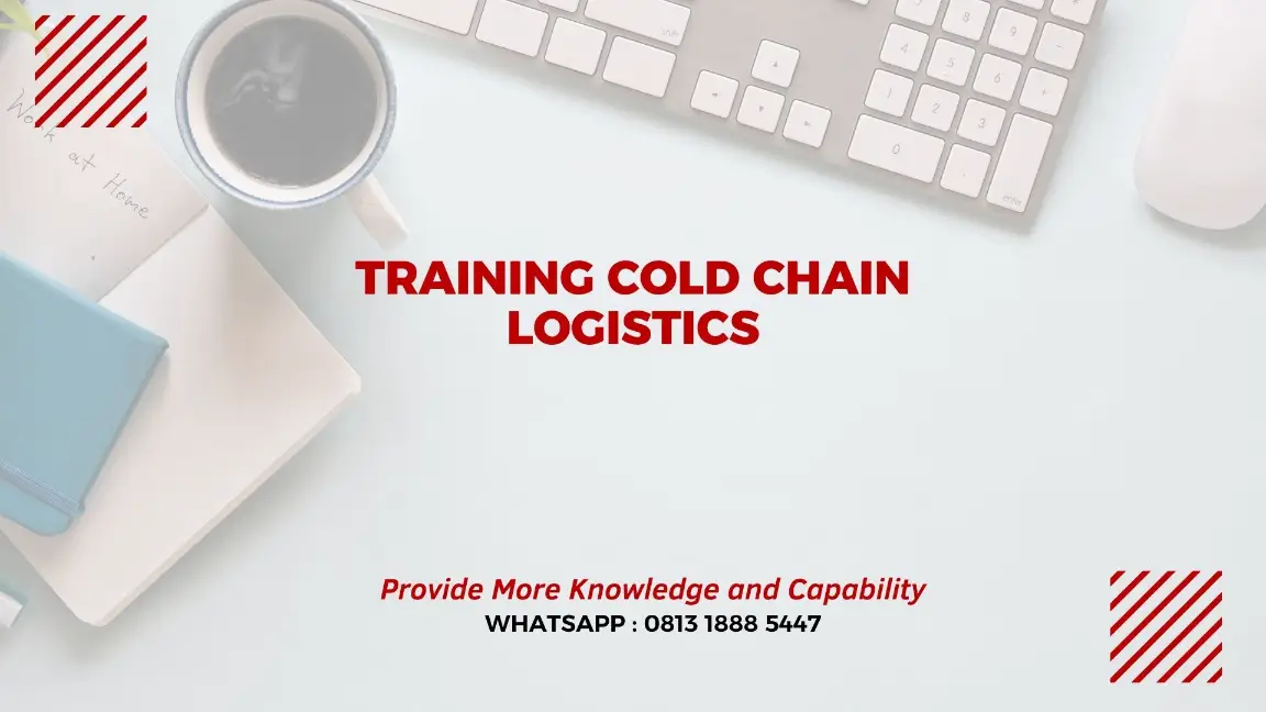 PELATIHAN COLD CHAIN LOGISTICS JAKARTA