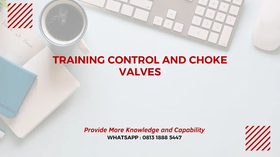 PELATIHAN CONTROL AND CHOKE VALVES JAKARTA