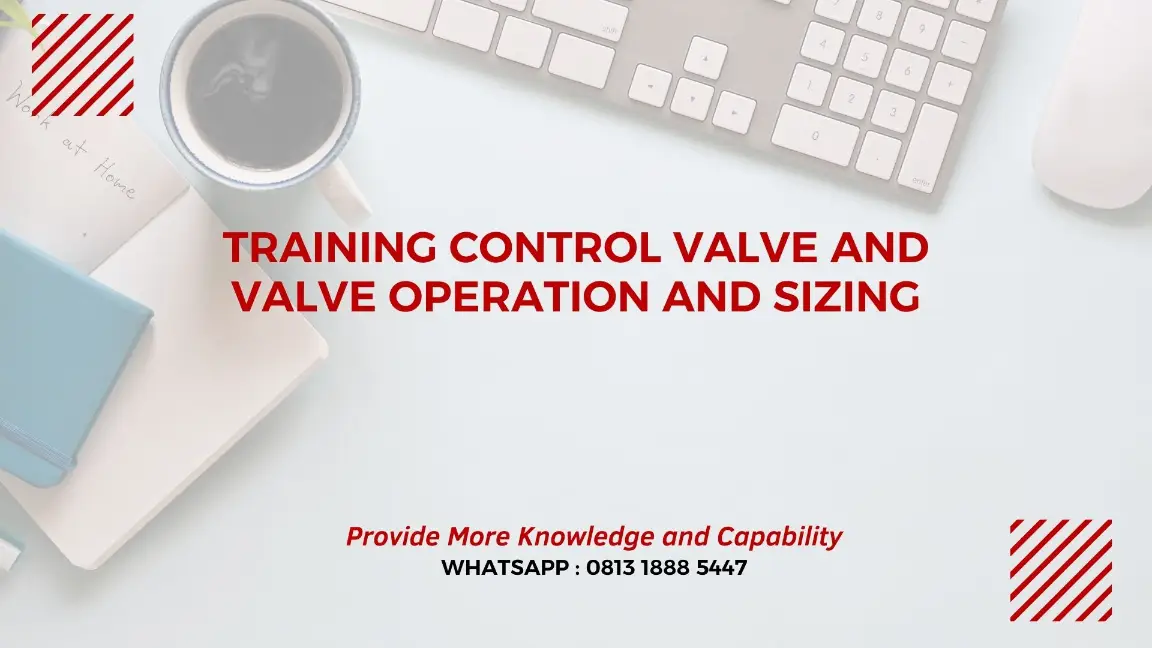 PELATIHAN CONTROL VALVE VALVE OPERATION SIZING JAKARTA