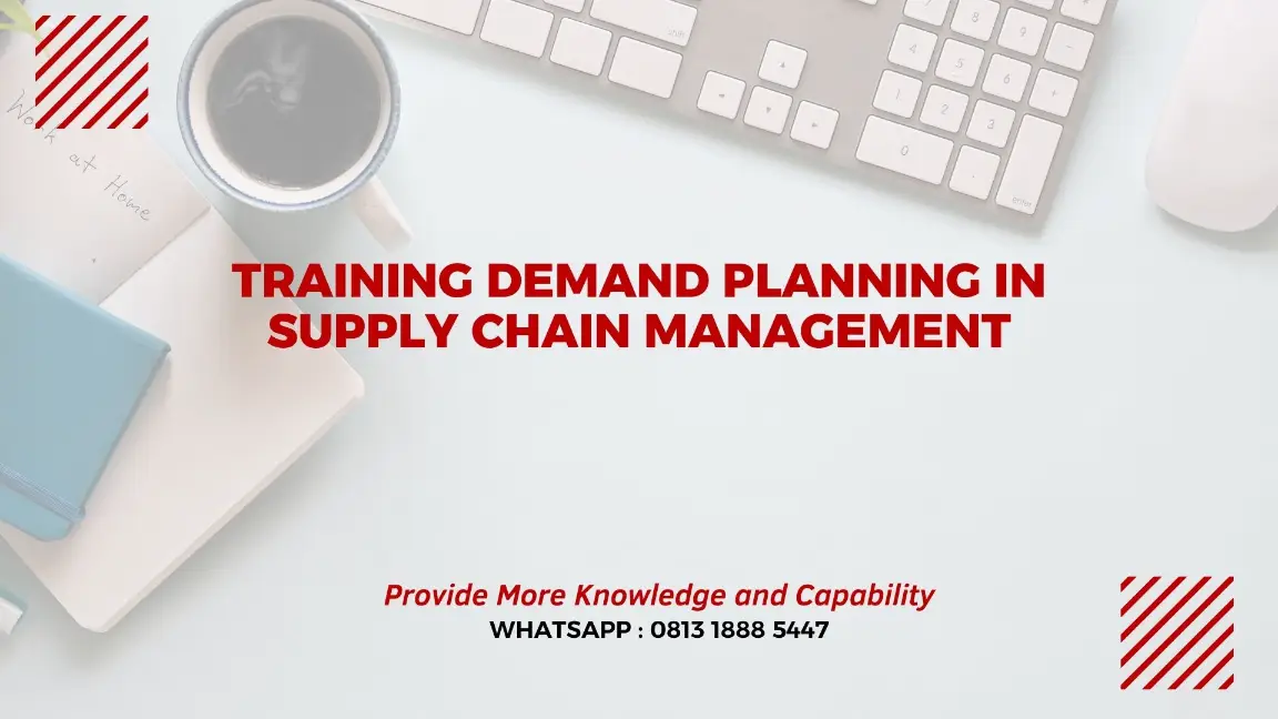PELATIHAN DEMAND IN SUPPLY CHAIN JAKARTA