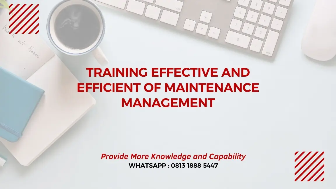 PELATIHAN EFFECTIVE EFFICIENT OF MAINTENANCE JAKARTA