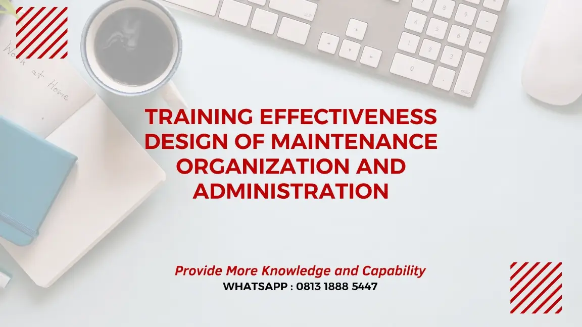 PELATIHAN EFFECTIVENESS DESIGN MAINTENANCE ORGANIZATION JAKARTA