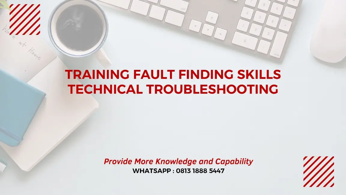 PELATIHAN FAULT FINDING SKILLS TECHNICAL JAKARTA