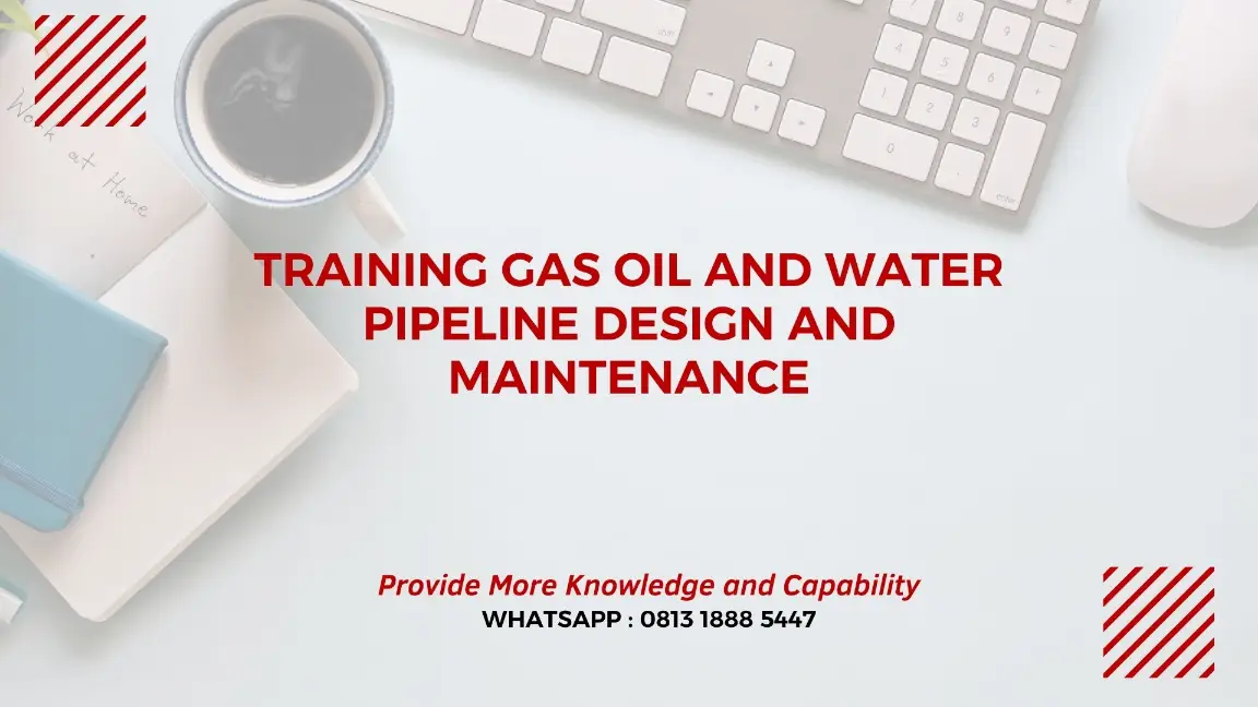 PELATIHAN GAS OIL AND WATER PIPELINE JAKARTA