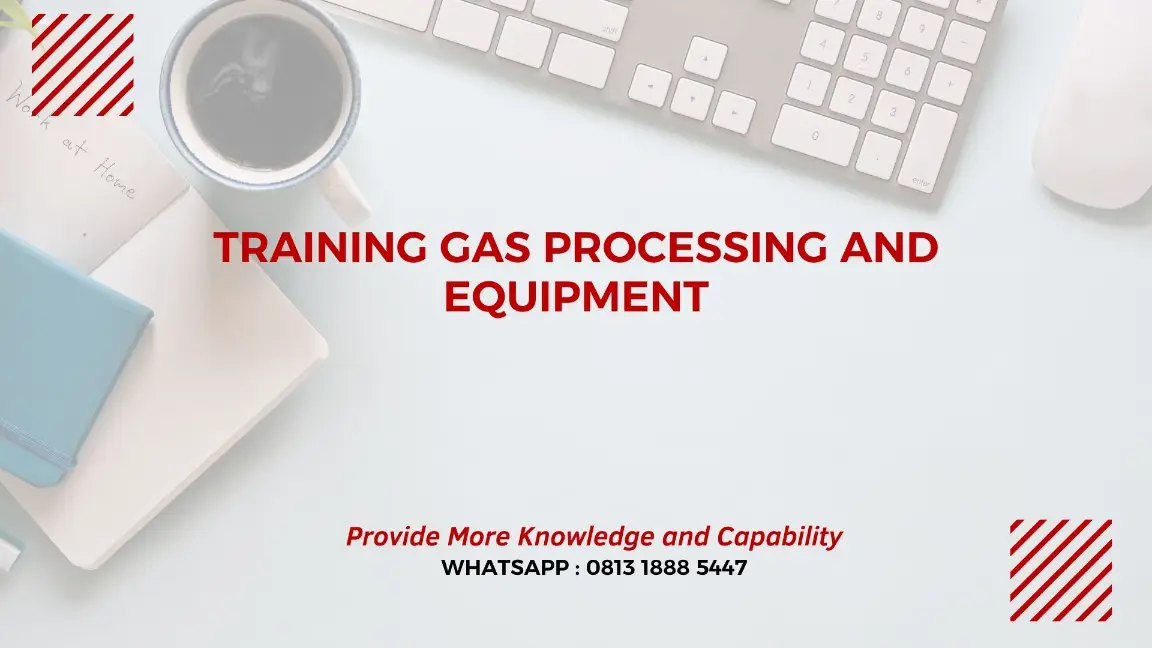 PELATIHAN GAS PROCESSING AND EQUIPMENT JAKARTA