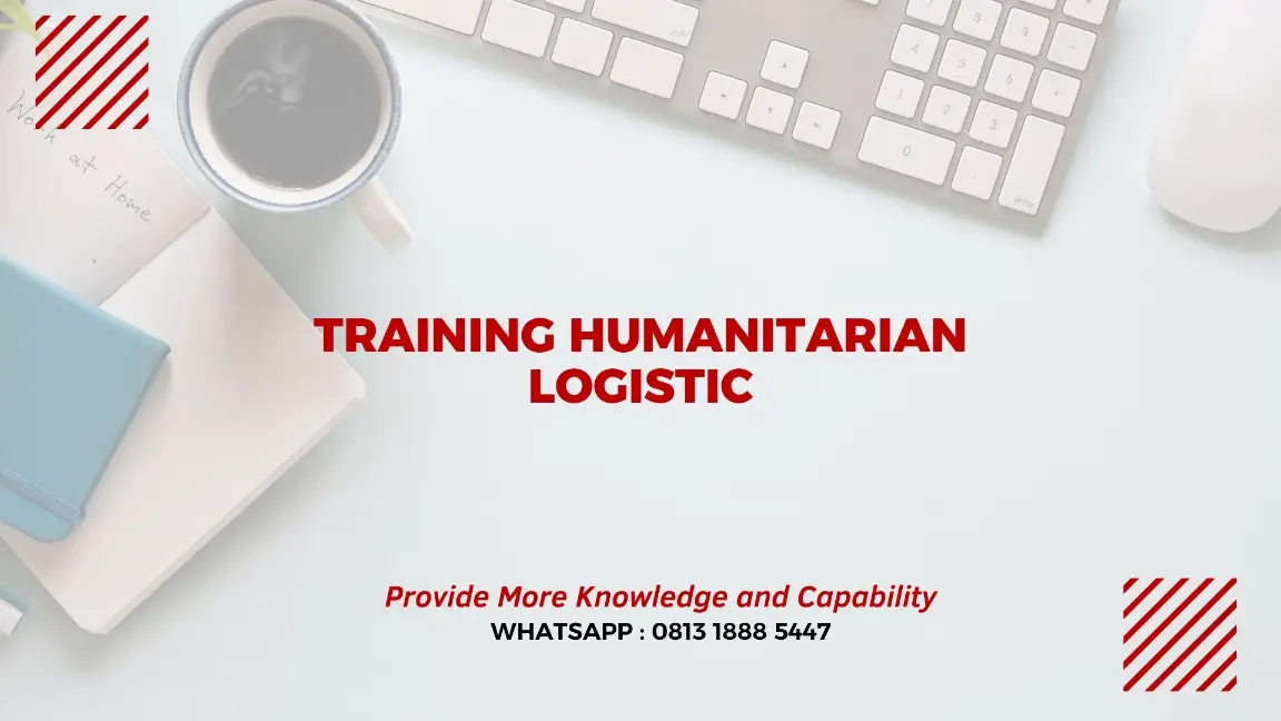 PELATIHAN HUMANITARIAN LOGISTIC JAKARTA