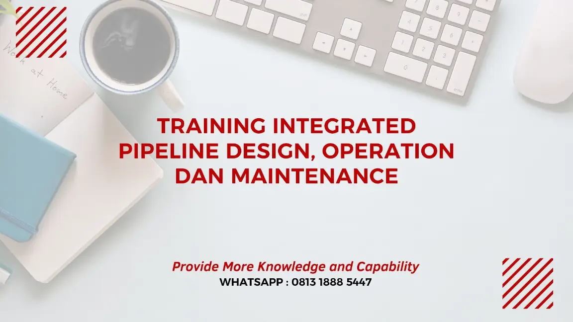 PELATIHAN INTEGRATED PIPELINE DESIGN JAKARTA