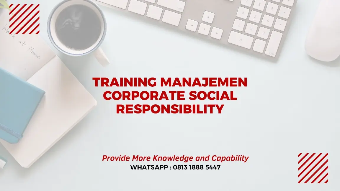 PELATIHAN MANAJEMEN CORPORATE SOCIAL RESPONSIBILITY JAKARTA