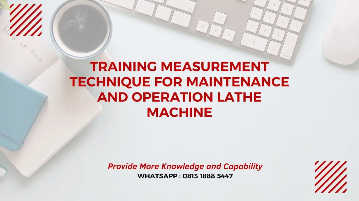 PELATIHAN MEASUREMENT TECHNIQUE FOR MAINTENANCE JAKARTA