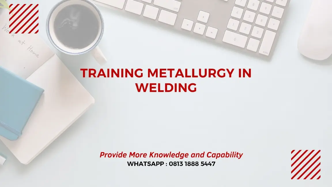 PELATIHAN METALLURGY IN WELDING JAKARTA