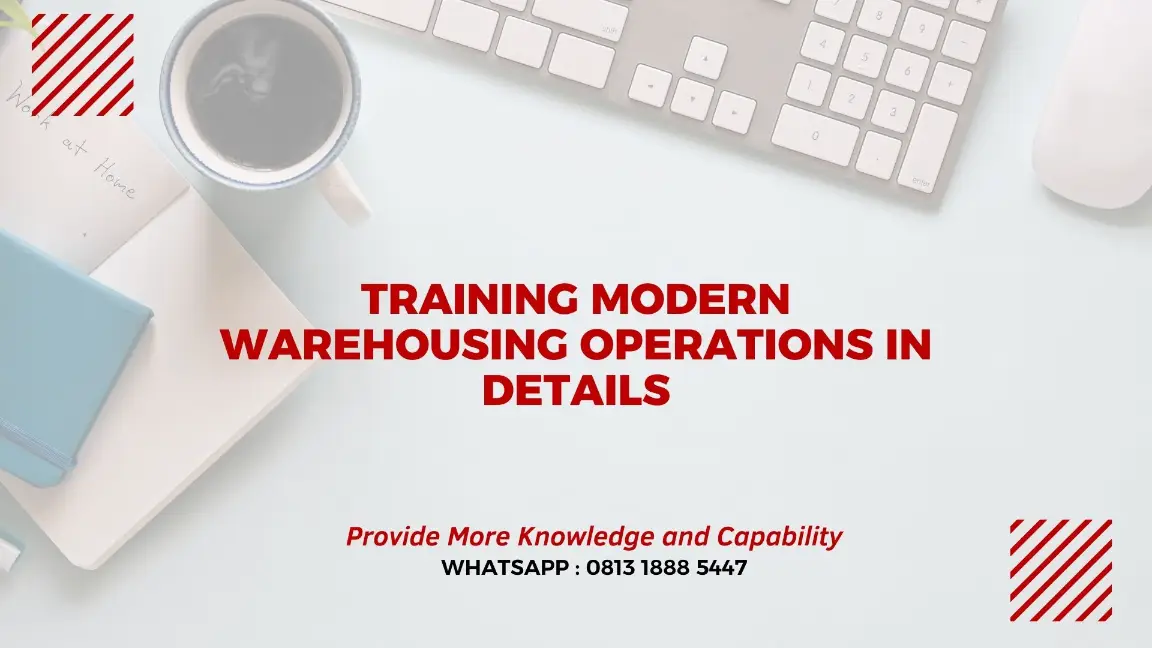 PELATIHAN MODERN WAREHOUSING OPERATIONS IN DETAILS JAKARTA