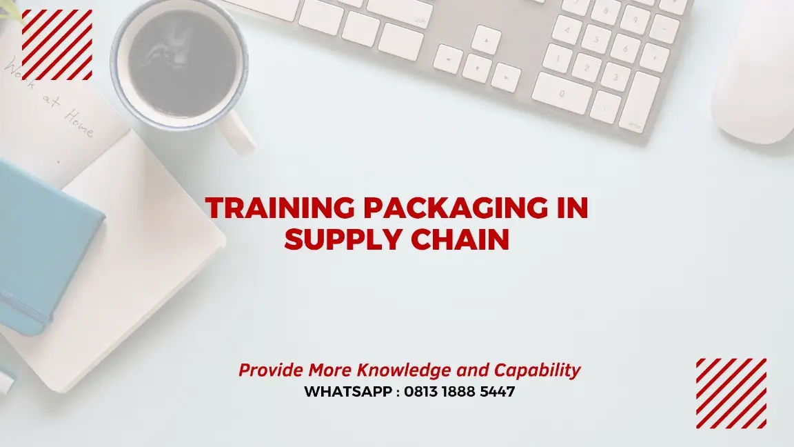 PELATIHAN PACKAGING IN SUPPLY CHAIN JAKARTA
