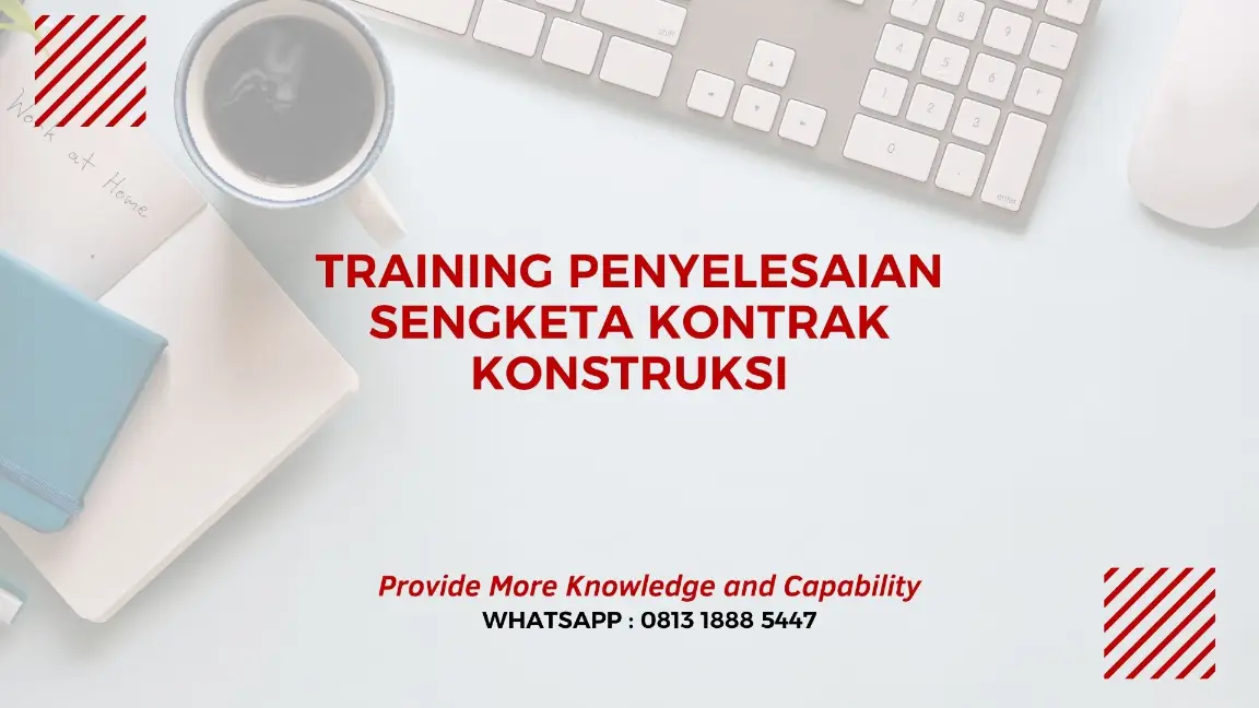 PELATIHAN PENYELESAIAN SENGKETA KONTRAK KONSTRUKSI JAKARTA