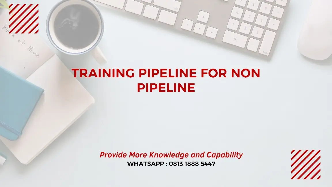 PELATIHAN PIPELINE FOR NON PIPELINE JAKARTA
