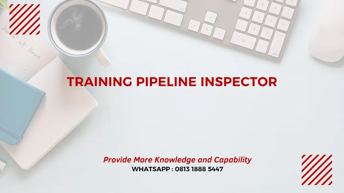 PELATIHAN PIPELINE INSPECTOR JAKARTA