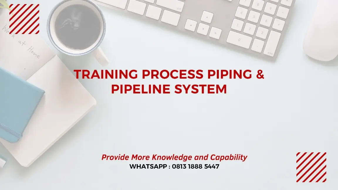 PELATIHAN PROCESS PIPING PIPELINE SYSTEM JAKARTA