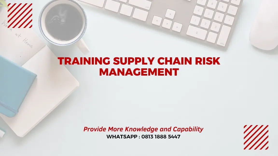 PELATIHAN SUPPLY CHAIN RISK MANAGEMENT JAKARTA