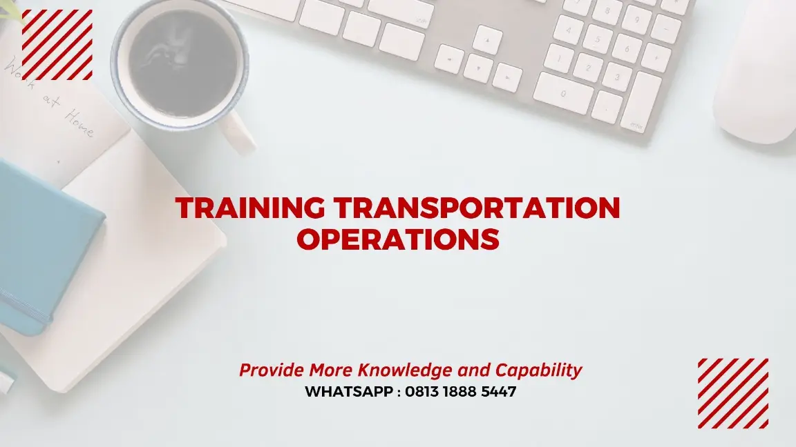 PELATIHAN TRANSPORTATION OPERATIONS JAKARTA