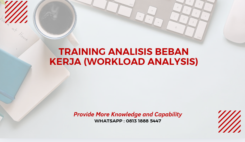 PELATIHAN ANALISIS BEBAN KERJA (WORKLOAD ANALYSIS) JAKARTA