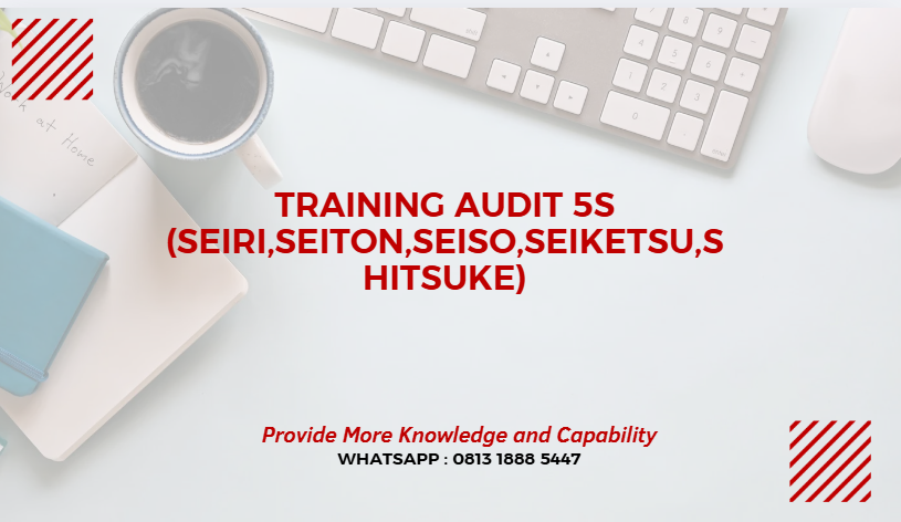 PELATIHAN AUDIT 5S (SEIRI SEITON SEISO SEIKETSU SHITSUKE) JAKARTA