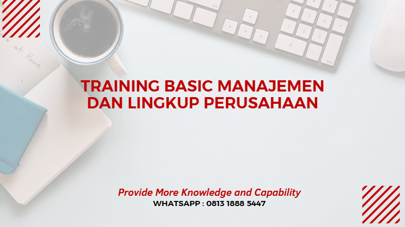 PELATIHAN BASIC MANAJEMEN DAN LINGKUP PERUSAHAAN JAKARTA
