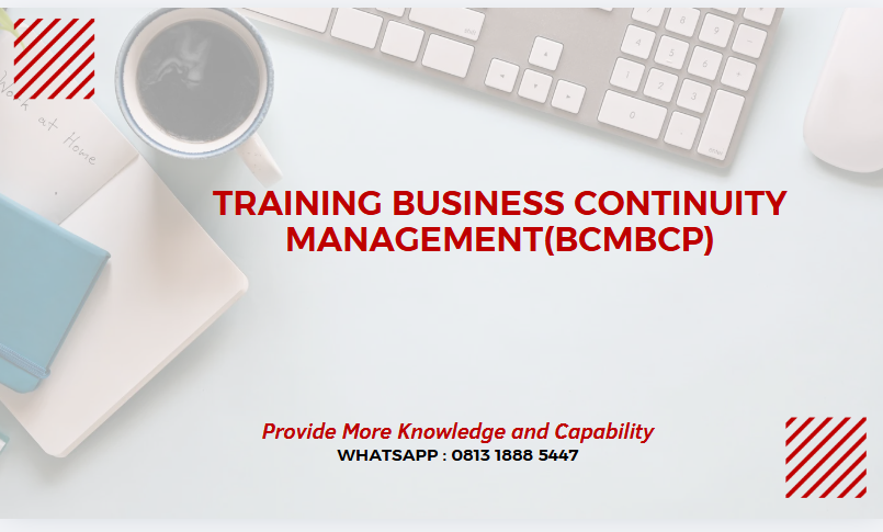 PELATIHAN BUSINESS CONTINUITY MANAGEMENT(BCMBCP) JAKARTA