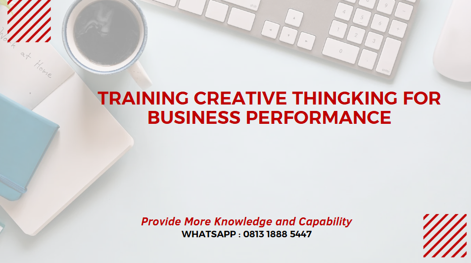 PELATIHAN CREATIVE THINGKING FOR BUSINESS PERFORMANCE JAKARTA