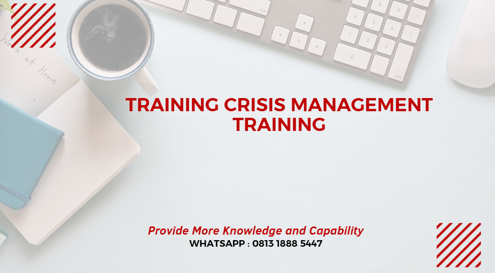 PELATIHAN CRISIS MANAGEMENT TRAINING JAKARTA
