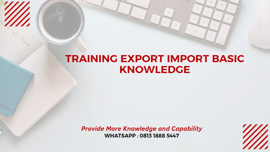 PELATIHAN EXPORT IMPORT BASIC KNOWLEDGE JAKARTA