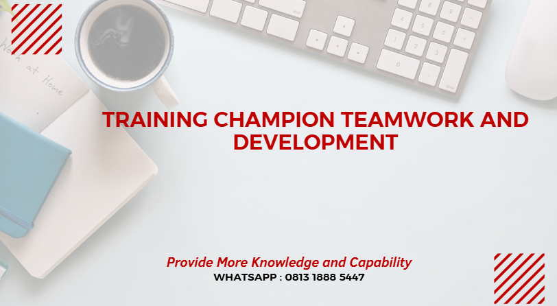 PELATIHAN CHAMPION TEAMWORK AND DEVELOPMENT JAKARTA