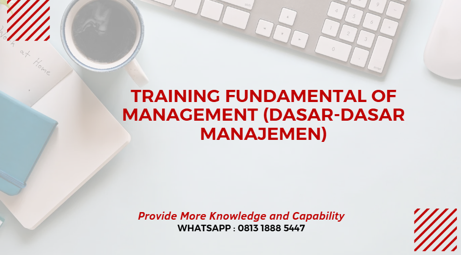 PELATIHAN FUNDAMENTAL OF MANAGEMENT (DASAR-DASAR MANAJEMEN) JAKARTA
