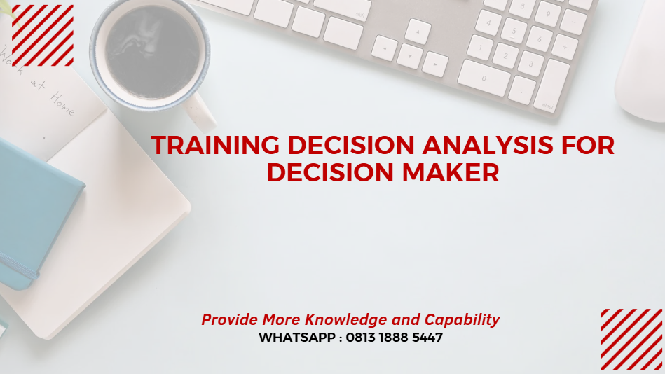 PELATIHAN DECISION ANALYSIS FOR DECISION MAKER JAKARTA