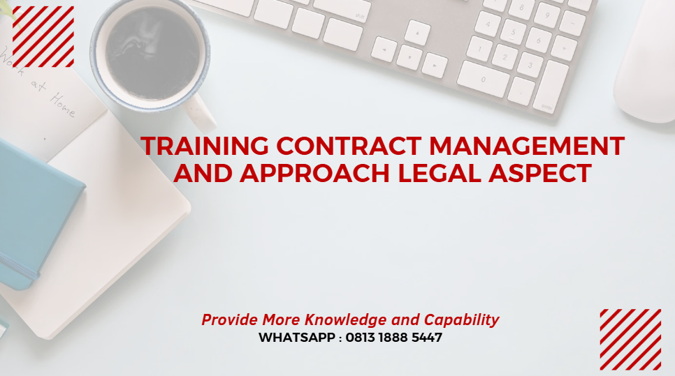 PELATIHAN CONTRACT MANAGEMENT AND APPROACH LEGAL ASPECT JAKARTA