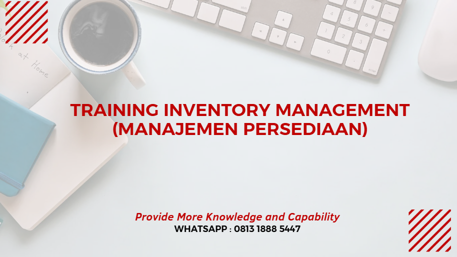PELATIHAN INVENTORY MANAGEMENT (MANAJEMEN PERSEDIAAN) JAKARTA