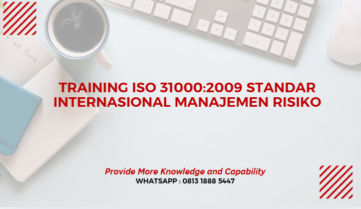 PELATIHAN ISO 31000:2009 STANDAR INTERNASIONAL MANAJEMEN RISIKO JAKARTA