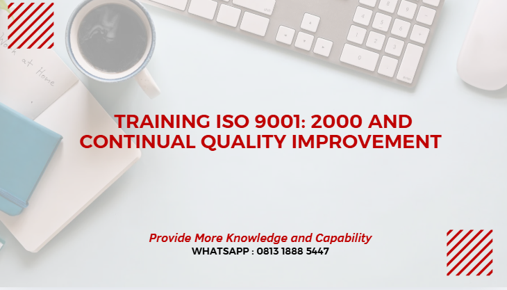 PELATIHAN ISO 9001: 2000 AND CONTINUAL QUALITY IMPROVEMENT JAKARTA