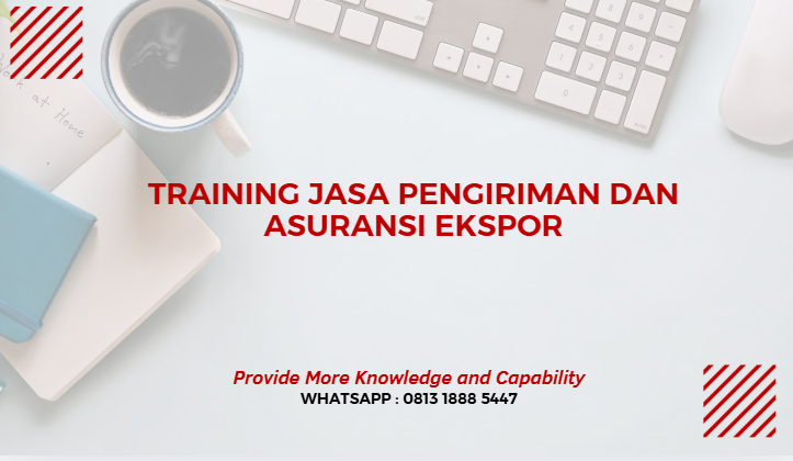 PELATIHAN JASA PENGIRIMAN DAN ASURANSI EKSPOR JAKARTA